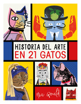 HISTORIA DEL ARTE EN 21 GATOS - 9788499796284